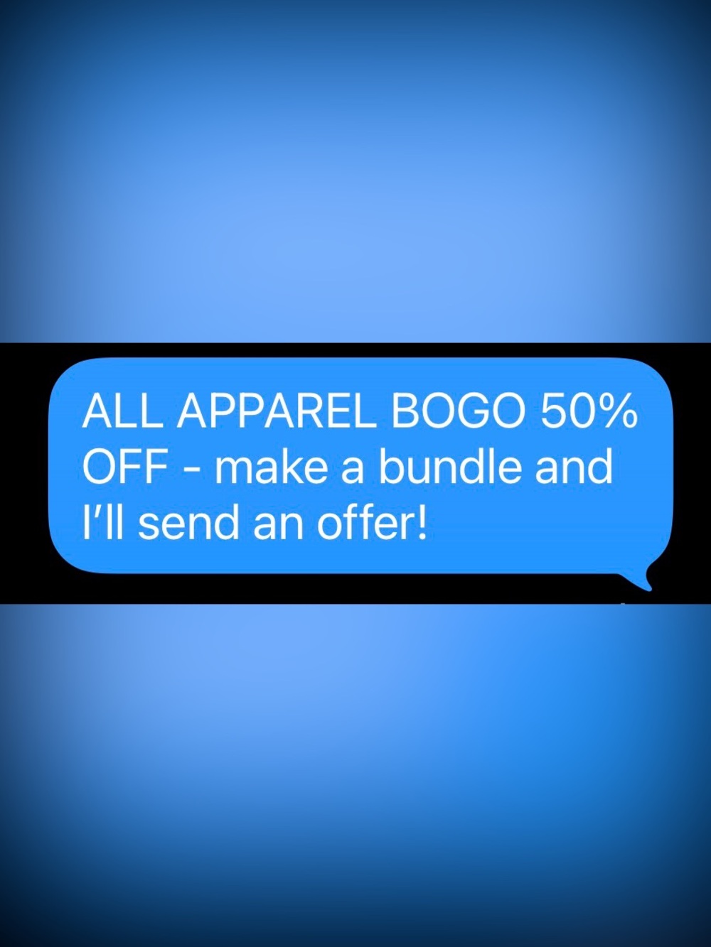 All apparel BOGO 50% off